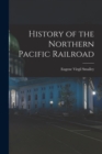 Image for History of the Northern Pacific Railroad