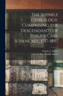 Image for The Shinkle Genealogy, Comprising the Descendants of Philipp Carl Schenckel, 1717-1897