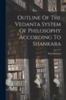 Image for Outline Of The Vedanta System Of Philosophy According To Shankara
