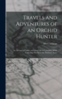 Image for Travels and Adventures of an Orchid Hunter : An Account of Canoe and Camp Life in Colombia, While Collecting Orchids in the Northern Andes