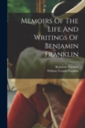 Image for Memoirs Of The Life And Writings Of Benjamin Franklin