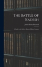 Image for The Battle of Kadesh : A Study in the Earliest Known Military Strategy