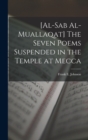 Image for [al-Sab Al-muallaqat] The Seven Poems Suspended in the Temple at Mecca