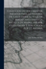 Image for Coleccion De Documentos Ineditos Para La Historia De Chile, Desde El Viaje De Magallanes Hasta La Batalla De Maipo, 1518-1818. Colectados Y Publicados Por J.T. Medina