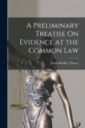 Image for A Preliminary Treatise On Evidence at the Common Law