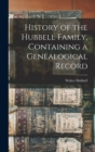Image for History of the Hubbell Family, Containing a Genealogical Record