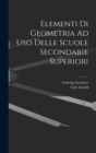 Image for Elementi Di Geometria Ad Uso Delle Scuole Secondarie Superiori