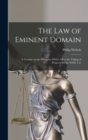 Image for The law of Eminent Domain; a Treatise on the Principles Which Affect the Taking of Property for the Public Use