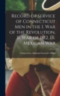 Image for Record of Service of Connecticut men in the I. War of the Revolution, II. War of 1812, III. Mexican War