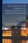 Image for The Chronicle Of Florence Of Worcester With The Two Continuations; Comprising Annals Of English History, From The Departure Of The Romans To The Reign Of Edward I. Translated From The Latin With Notes