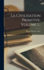Image for La Civilisation Primitive, Volume 1...