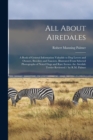 Image for All About Airedales : A Book of General Information Valuable to Dog Lovers and Owners, Breeders and Fanciers, Illustrated From Selected Photographs of Noted Dogs and Rare Scenes. the Airedale Terrier 