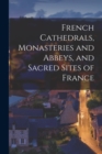 Image for French Cathedrals, Monasteries and Abbeys, and Sacred Sites of France