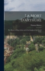 Image for La Mort D&#39;Arthure : The History of King Arthur and of the Knights of the Round Table