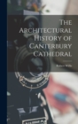 Image for The Architectural History of Canterbury Cathedral