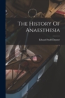 Image for The History Of Anaesthesia