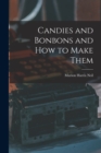 Image for Candies and Bonbons and How to Make Them