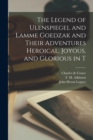 Image for The Legend of Ulenspiegel and Lamme Goedzak and Their Adventures Heroical, Joyous, and Glorious in T