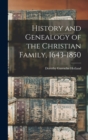 Image for History and Genealogy of the Christian Family, 1643-1850