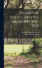 Image for History of Hinds Country Mississippi 1821-1922