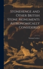 Image for Stonehenge and Other British Stone Monuments Astronomically Considered
