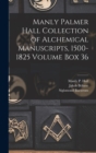 Image for Manly Palmer Hall collection of alchemical manuscripts, 1500-1825 Volume Box 36