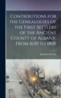Image for Contributions for the Genealogies of the First Settlers of the Ancient County of Albany, From 1630 to 1800