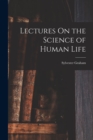 Image for Lectures On the Science of Human Life