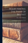 Image for Walks Among The Poor Of Belfast : And Suggestions For Their Improvement