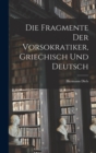 Image for Die Fragmente der Vorsokratiker, griechisch und deutsch