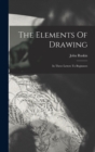 Image for The Elements Of Drawing : In Three Letters To Beginners