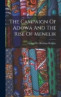 Image for The Campaign Of Adowa And The Rise Of Menelik