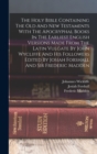 Image for The Holy Bible Containing The Old And New Testaments With The Apocryphal Books In The Earliest English Versions Made From The Latin Vulgate By John Wycliffe And His Followers Edited By Josiah Forshall