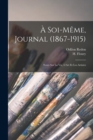 Image for A Soi-Meme, Journal (1867-1915); Notes Sur La Vie, L&#39;Art Et Les Artistes