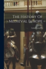 Image for The History Of Medieval Europe