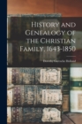 Image for History and Genealogy of the Christian Family, 1643-1850