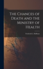 Image for The Chances of Death and the Ministry of Health
