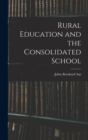 Image for Rural Education and the Consolidated School