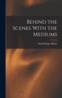 Image for Behind the Scenes With the Mediums