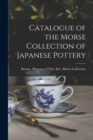 Image for Catalogue of the Morse Collection of Japanese Pottery