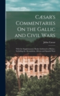 Image for Cæsar&#39;s Commentaries On the Gallic and Civil Wars : With the Supplementary Books Attributed to Hirtius; Including the Alexandrian, African and Spanish Wars