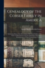 Image for Genealogy of the Corser Family in America : Embracing Many of the Descendants of the Early Settlers of the Name in Massachusetts and New Hampshire With Some Reminiscences of Their Trans-Atlantic Cousi