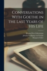 Image for Conversations With Goethe in the Last Years of His Life