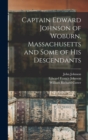 Image for Captain Edward Johnson of Woburn, Massachusetts and Some of his Descendants