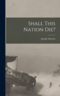 Image for Shall This Nation Die?