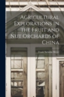 Image for Agricultural Explorations in the Fruit and Nut Orchards of China
