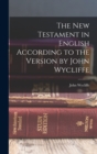 Image for The New Testament in English According to the Version by John Wycliffe
