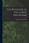 Image for The Behavior of the Lower Organisms