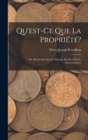 Image for Qu&#39;est-Ce Que La Propriete? : Ou, Recherches Sur Le Principe Du Droit Et Du Gouvernement