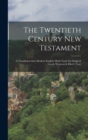 Image for The Twentieth Century New Testament : A Translation Into Modern English Made From the Original Greek (Westcott &amp; Hort&#39;s Text)